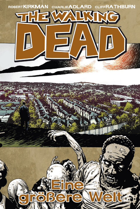 The Walking Dead 16: Eine gr&ouml;&szlig;ere Welt - Robert Kirkman