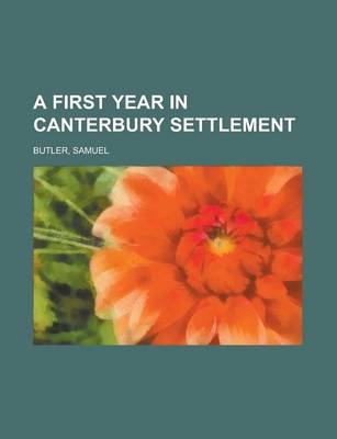 A First Year in Canterbury Settlement - Samuel Butler