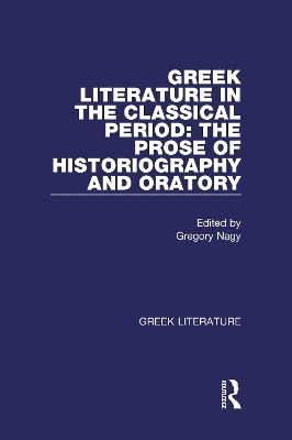 Greek Literature in the Classical Period: The Prose of Historiography and Oratory - 
