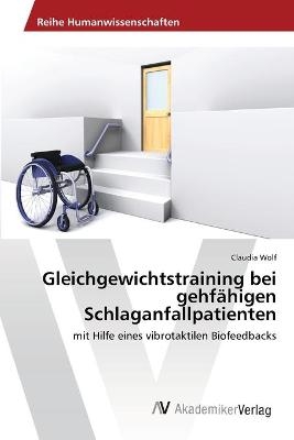 Gleichgewichtstraining bei gehf&auml;higen Schlaganfallpatienten - Claudia Wolf