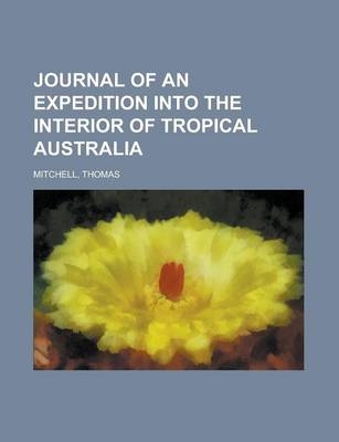 Journal of an Expedition Into the Interior of Tropical Australia - Thomas Mitchell