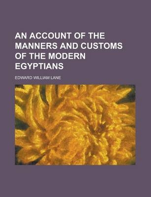 An Account of the Manners and Customs of the Modern Egyptians