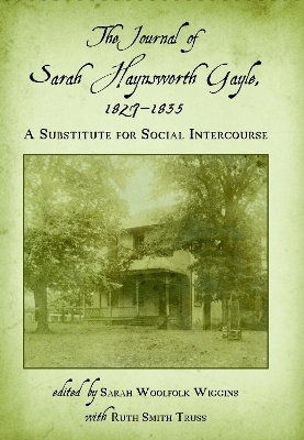 The Journal of Sarah Haynsworth Gayle, 18271835 - Sarah Haynsworth Gayle