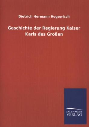 Geschichte der Regierung Kaiser Karls des GroÃen