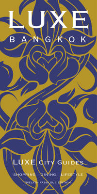 Bangkok Luxe City Guide