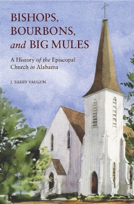 Bishops, Bourbons, and Big Mules - J. Barry Vaughn
