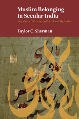 Muslim Belonging in Secular India -  Taylor C. Sherman
