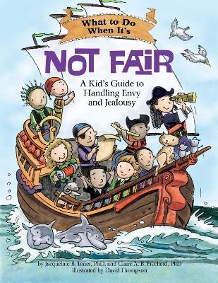 What to Do When It's Not Fair - Jacqueline B. Toner, Claire A. B. Freeland