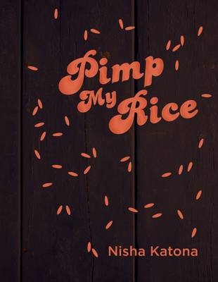 Pimp My Rice -  Nisha Katona