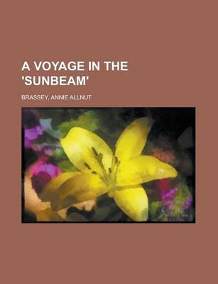 A Voyage in the 'Sunbeam' - Annie Brassey