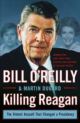 Killing Reagan -  Bill O'Reilly