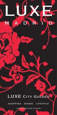 Madrid Luxe City Guide - Luxe City Guides
