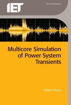 Multicore Simulation of Power System Transients - Fabian M. Uriarte