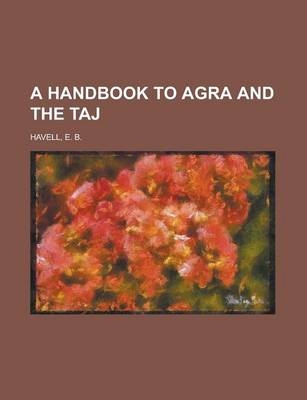 A Handbook to Agra and the Taj