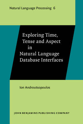 Exploring Time, Tense and Aspect in Natural Language Database Interfaces -  Androutsopoulos Ion Androutsopoulos