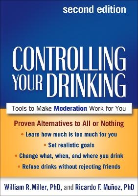 Controlling Your Drinking, Second Edition - William R. Miller, Ricardo F. Mu&ntilde;oz, Katie Witkiewitz, Linda Carter Sobell, Mark B. Sobell