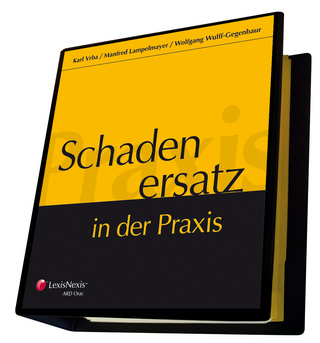 Schadenersatz in der Praxis. Loseblattwerk / Schadenersatz in der Praxis