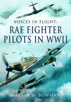 RAF Fighter Pilots in WWII -  Martin W. Bowman
