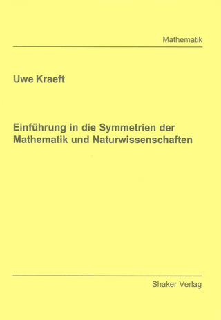 Einführung in die Symmetrien der Mathematik und Naturwissenschaften