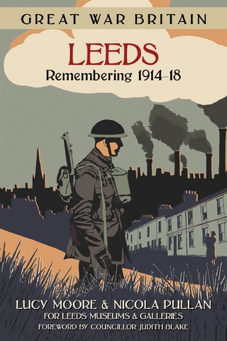 Great War Britain Leeds: Remembering 1914-18