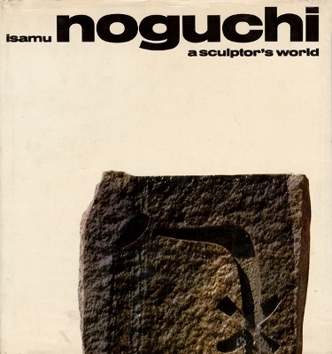 A Sculptor&rsquo;s World - Isamu Noguchi