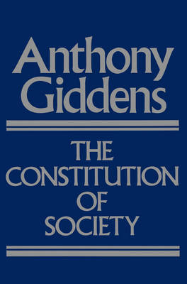 The Constitution of Society - Anthony Giddens