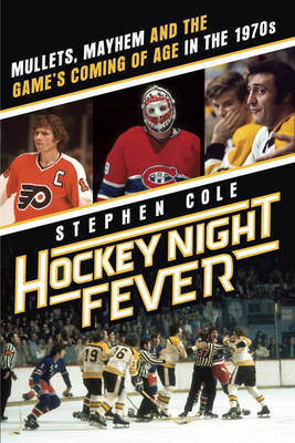 Hockey Night Fever -  Stephen Cole