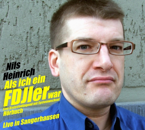 Als ich ein FDJler war - Nils Heinrich