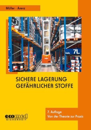 Sichere Lagerung gef&auml;hrlicher Stoffe - Norbert M&uuml;ller, Thomas Arenz