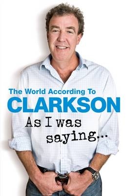 As I Was Saying . . . -  Jeremy Clarkson