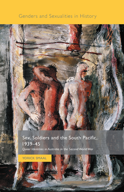 Sex, Soldiers and the South Pacific, 1939-45 -  Yorick Smaal