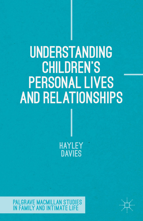 Understanding Children's Personal Lives and Relationships - Hayley Davies