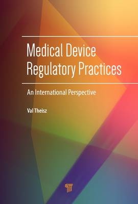 Medical Device Regulatory Practices -  Val Theisz