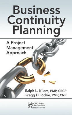 Business Continuity Planning -  Ralph L. Kliem,  Gregg D. Richie