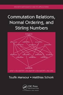 Commutation Relations, Normal Ordering, and Stirling Numbers -  Toufik Mansour,  Matthias Schork