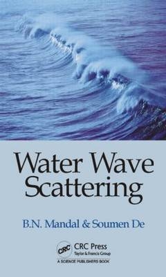 Water Wave Scattering -  Soumen De,  Birendra Nath Mandal