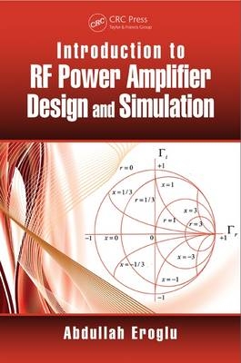 Introduction to RF Power Amplifier Design and Simulation -  Abdullah Eroglu