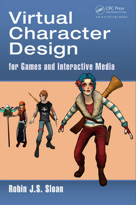 Virtual Character Design for Games and Interactive Media -  Robin James Stuart Sloan