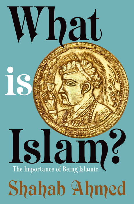 What Is Islam? - Shahab Ahmed