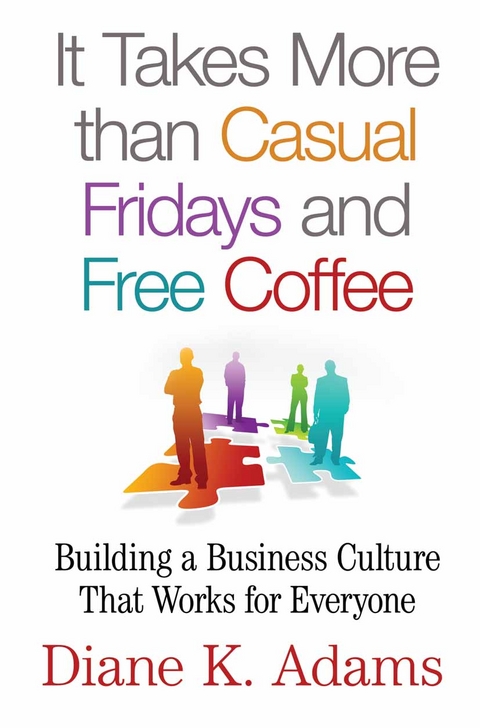 It Takes More Than Casual Fridays and Free Coffee - Diane K. Adams