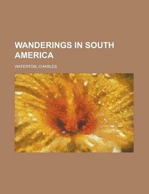 Wanderings in South America