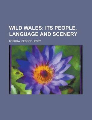 Wild Wales; Its People, Language and Scenery