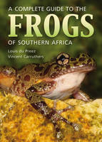 Complete Guide to the Frogs of Southern Africa -  Louis du Preez