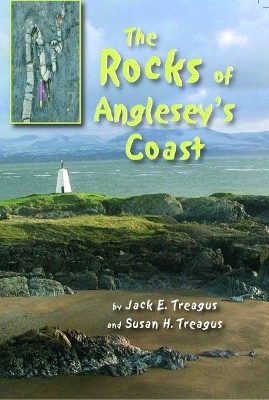 The Rocks of Anglesey's Coast - Jack E. Treagus, Susan H. Treagus