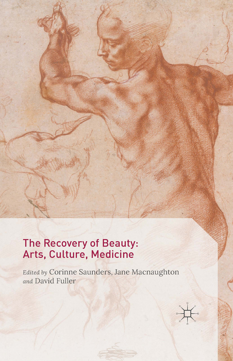 The Recovery of Beauty: Arts, Culture, Medicine - Corinne Saunders, David Fuller