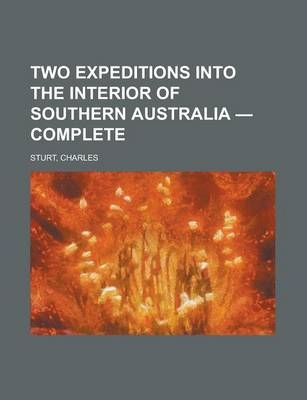 Two Expeditions Into the Interior of Southern Australia - Complete