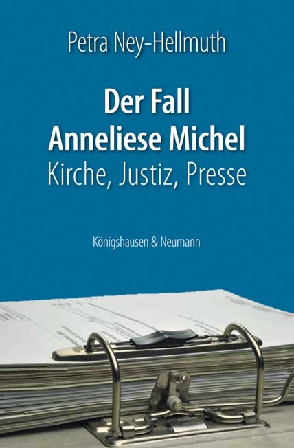 Der Fall Anneliese Michel - Petra Ney-Hellmuth