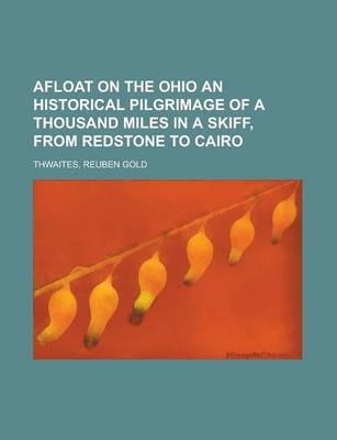 Afloat on the Ohio an Historical Pilgrimage of a Thousand Miles in a Skiff, from Redstone to Cairo