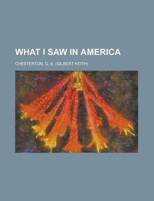 What I Saw in America - G K Chesterton