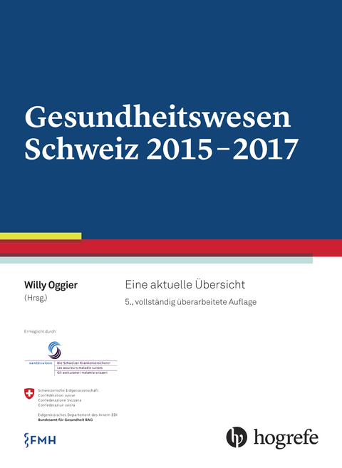 Gesundheitswesen Schweiz 2015-2017 -  Willy Oggier (Hrsg.)
